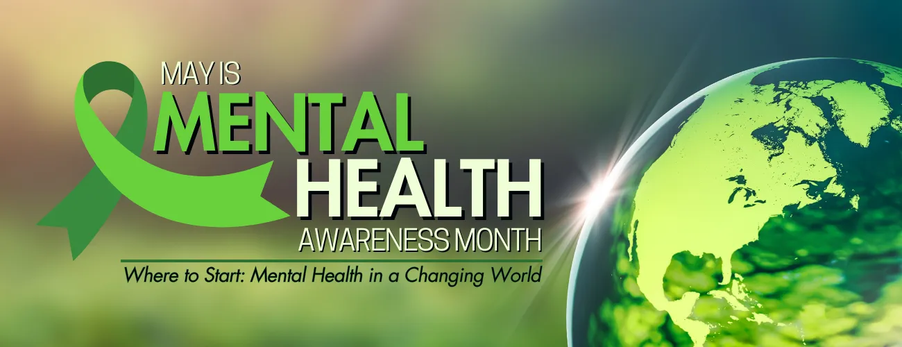 Mental Health Awareness Month webpage featuring a graphic with the earth and text - Where to Start - the earth is a changing place