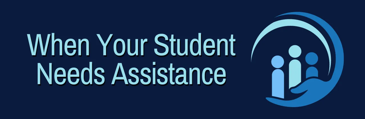 When Your Student Needs Assistance