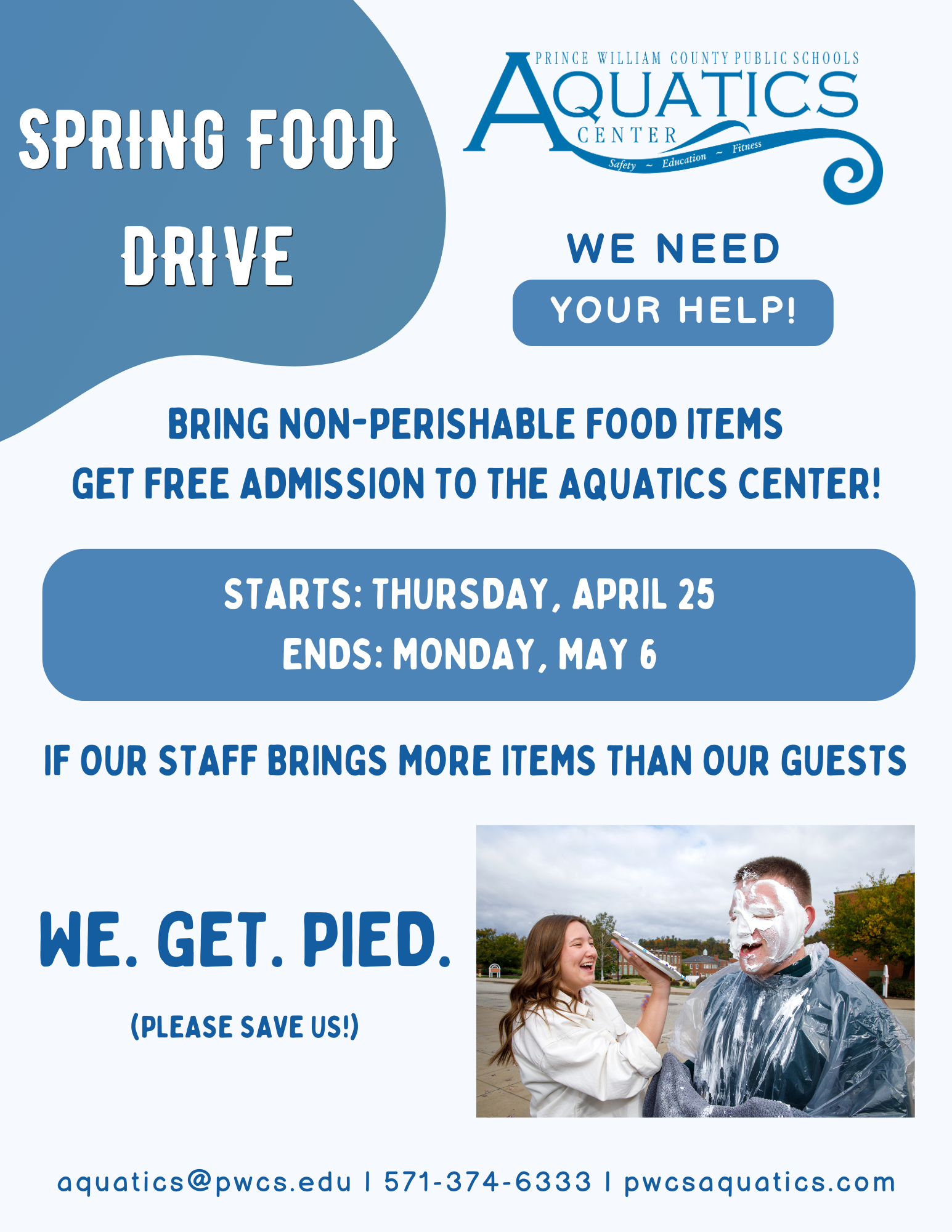 Flyer with information about the spring food drive at the PWCS Aquatics Center running from April 26 to May 6. Guests bringing a non-perishable food item will receive free entry to the Aquatics Center. Photo of a person being hit in the face with a pie.