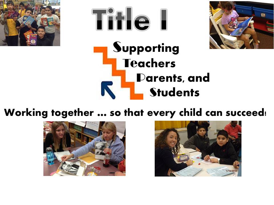 Title One, Supporting teachers, parents, and students. Working together so that every child can succeed.