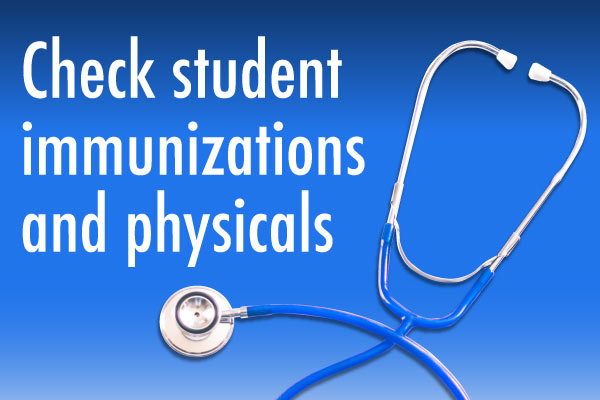 Check student immunizations and health physicals