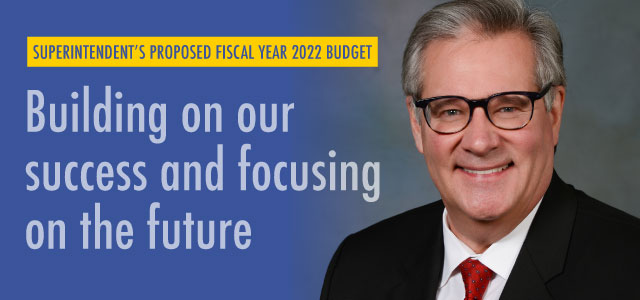 Headshot of Superintendent of Schools Dr. Steve Walts. Superintendent's proposed Fiscal Year 2022 budget. Building on our success and building on our future.