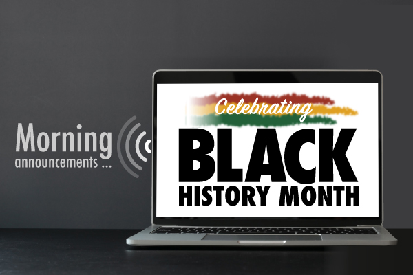 Laptop Screen "Morning announcements celebrate Black History Month"