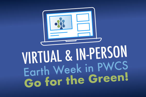 Virtual and In-Person Earth Week in PWCS Go for the Green!