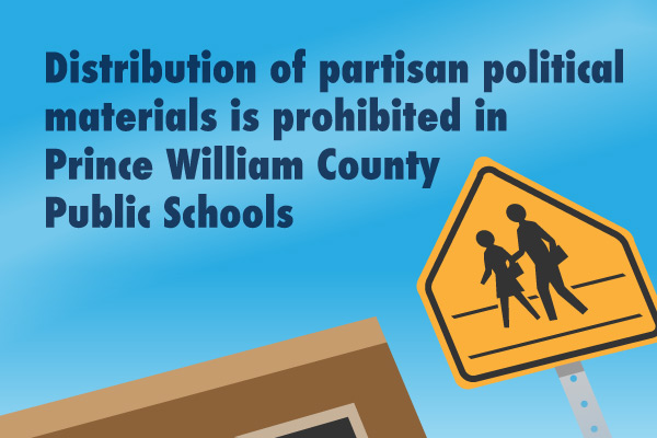 blue sky background on a graphic with a pedestrian-crossing sign in one corner and the corner of a frame in another, with the text: distribution of partisan political materials is prohibited in Prince William County Public Schools