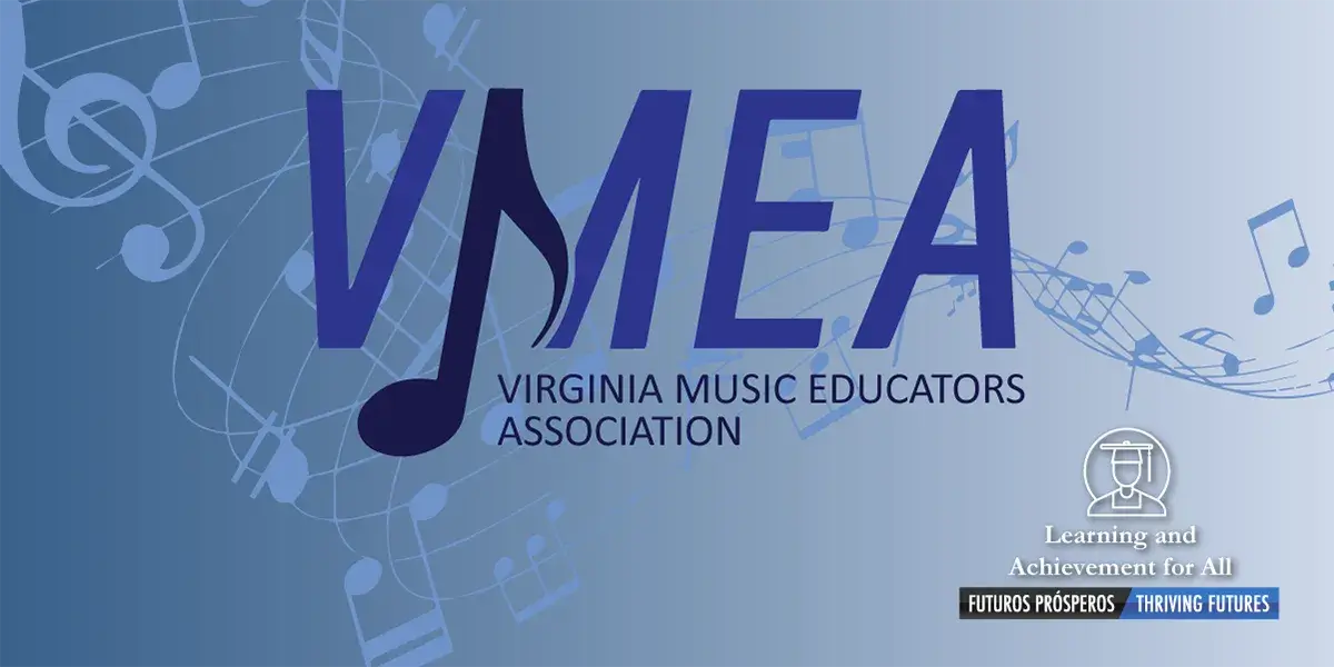 VMEA - Virginia Music Educators Association. Learning and Achievement for All. Futuros Prosperos. Thriving Futures.