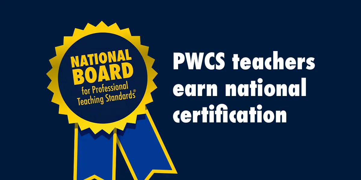National Board for Professional Teaching Standards seal with text reading “PWCS teachers earn national certification.”