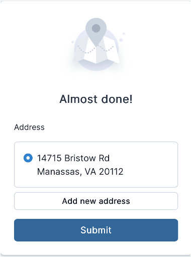 A user interface screenshot displaying an address confirmation form with a prompt reading "Almost done!" and options to edit or submit the address.