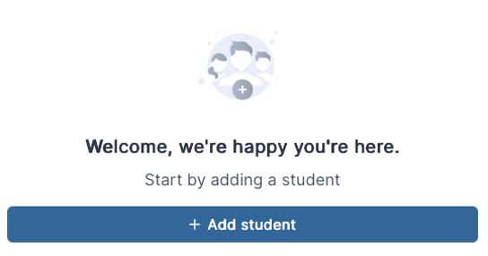 Welcome message with a call to action to add a student.