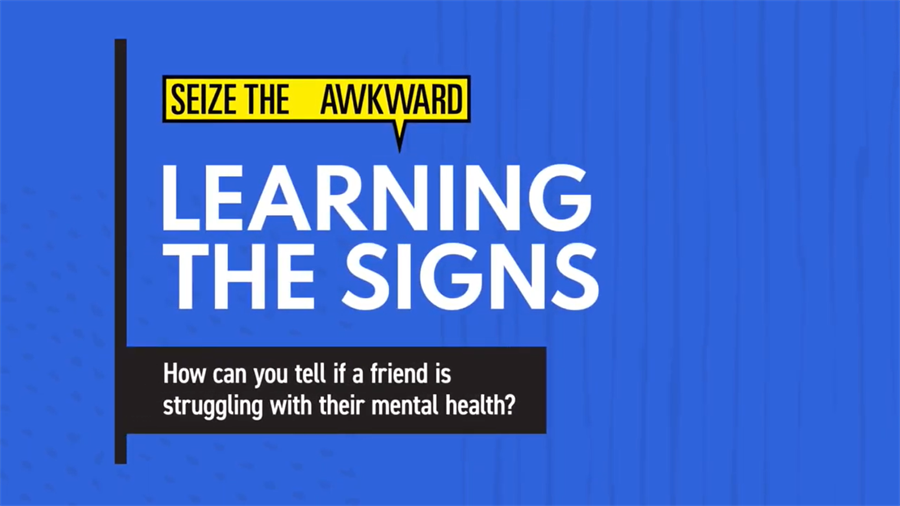 Graphic with text - Seize the Awkward - Learning the Signs - How can you tell if a friend is struggling with their mental health?